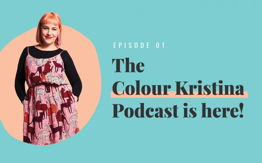 The Colour Kristina Podcast is Here!