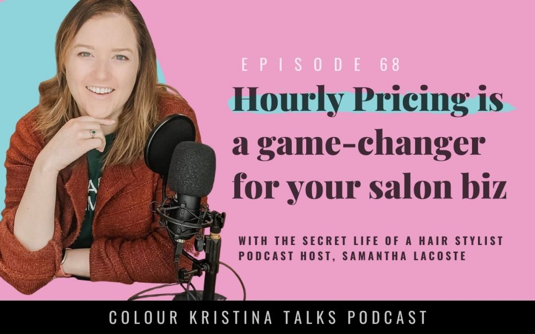 Hourly Pricing is a Game-Changer for your salon biz, with Samantha Lacoste