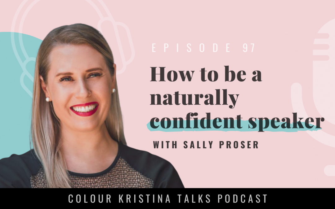 How to be a Naturally Confident Speaker, With Sally Proser