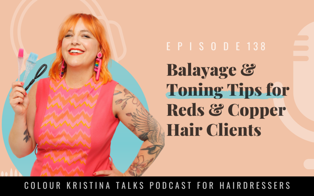 EP 138: Balayage & Toning Tips for Red and Copper Hair Clients