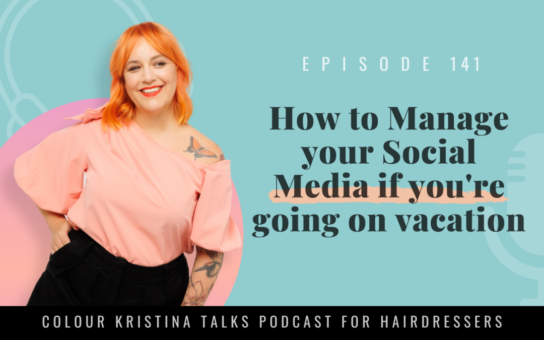 EP 141: How to Manage Your Social Media if Going on Vacation