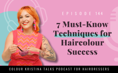 EP 144: 7 Must-Know Techniques for Haircolour Success