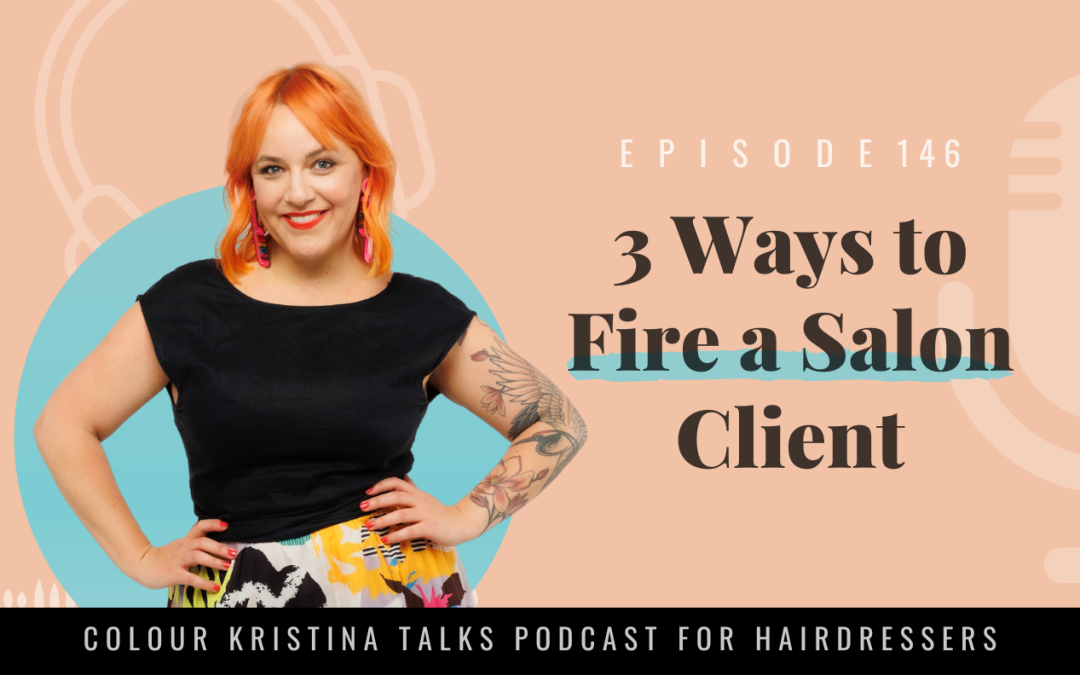 EP 146: 3 Ways to Fire a Salon Client