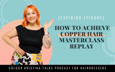 EP 153: [EXPIRING EPISODE]: HOW TO ACHIEVE COPPER HAIR MASTERCLASS REPLAY