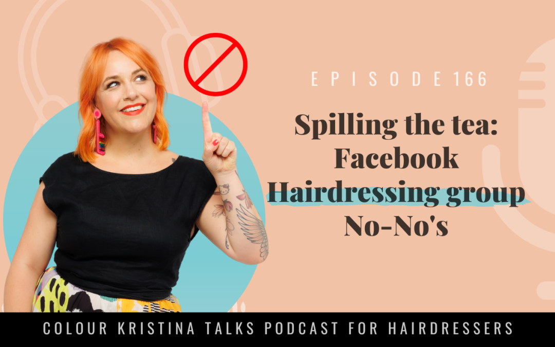 EP 166: Spilling the tea: Facebook Hairdressing group No-No’s
