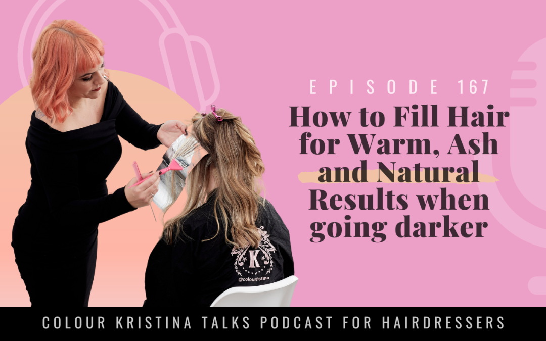EP 167: How to Fill Hair for Warm, Ash and Natural Results when going darker
