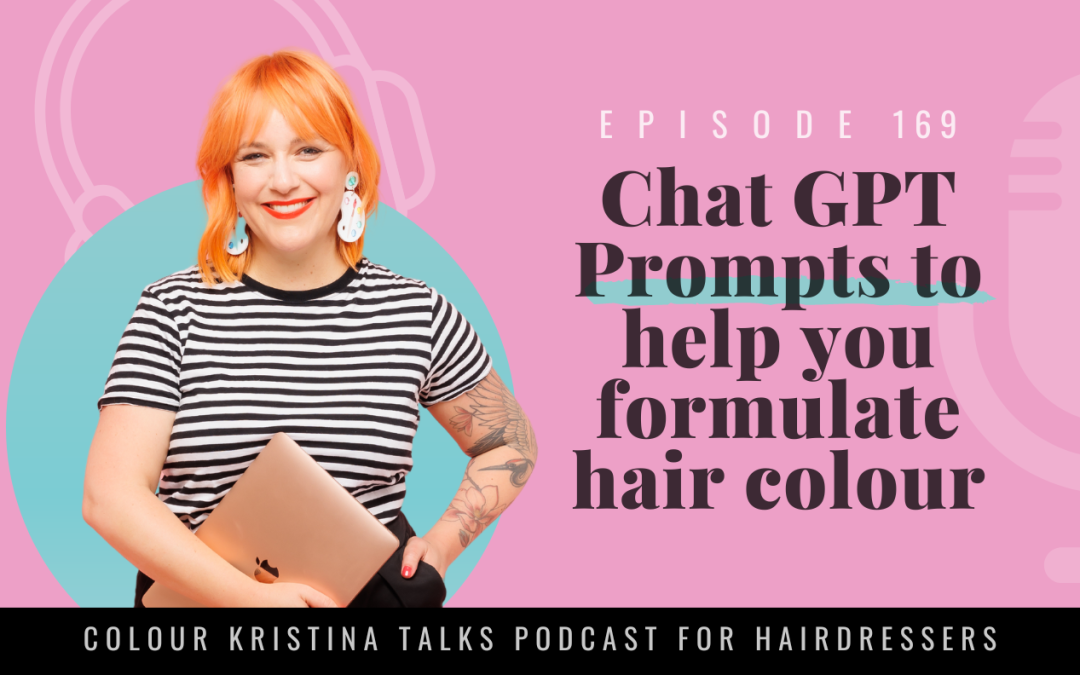 EP 169: Chat GPT Prompts to help you formulate hair colour.